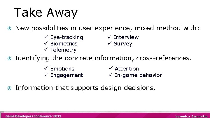 Take Away > New possibilities in user experience, mixed method with: ü Eye-tracking ü