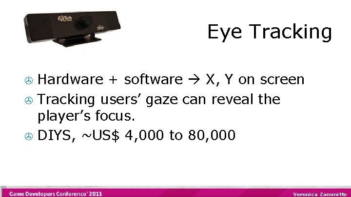 Eye Tracking Hardware + software X, Y on screen > Tracking users’ gaze can