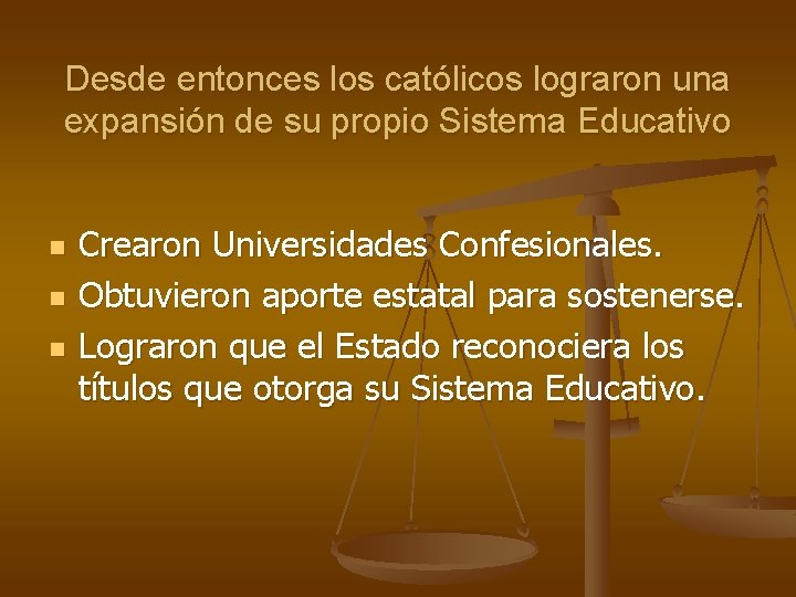 Desde entonces los católicos lograron una expansión de su propio Sistema Educativo n n