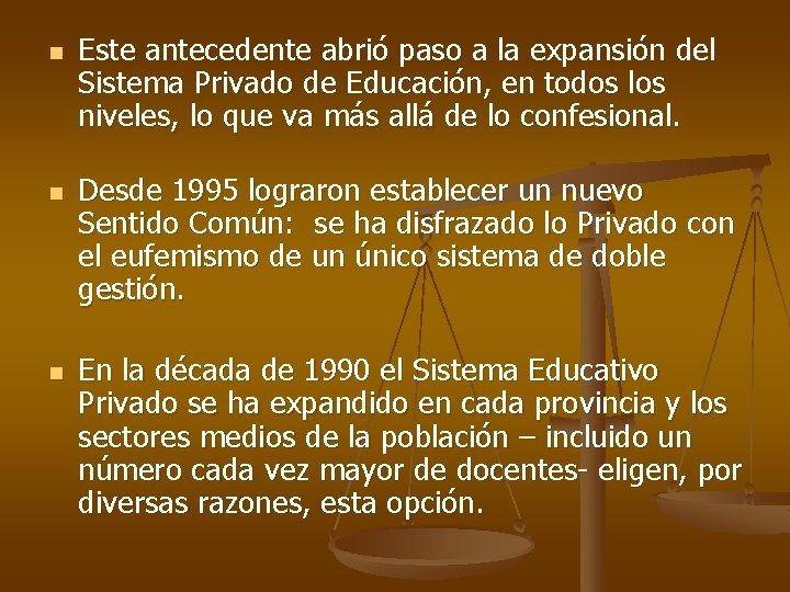 n n n Este antecedente abrió paso a la expansión del Sistema Privado de