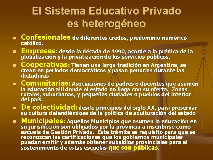 El Sistema Educativo Privado es heterogéneo n Confesionales de diferentes credos, predominio numérico n