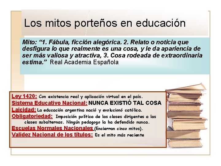 Los mitos porteños en educación Mito: “ 1. Fábula, ficción alegórica. 2. Relato o