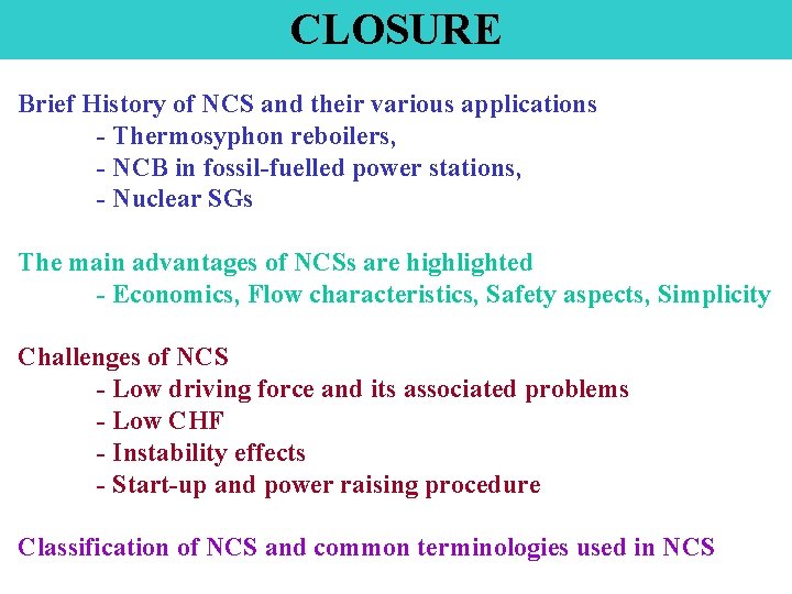 CLOSURE Brief History of NCS and their various applications - Thermosyphon reboilers, - NCB