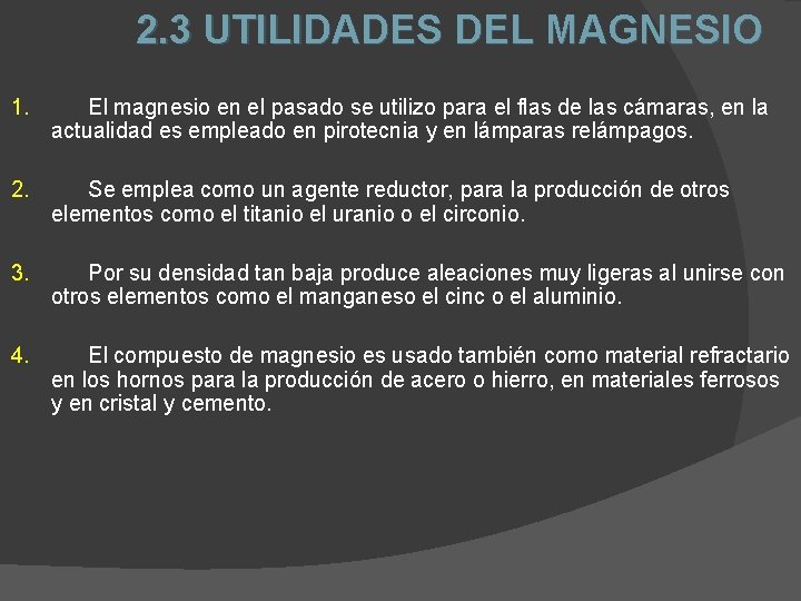  2. 3 UTILIDADES DEL MAGNESIO 1. El magnesio en el pasado se utilizo