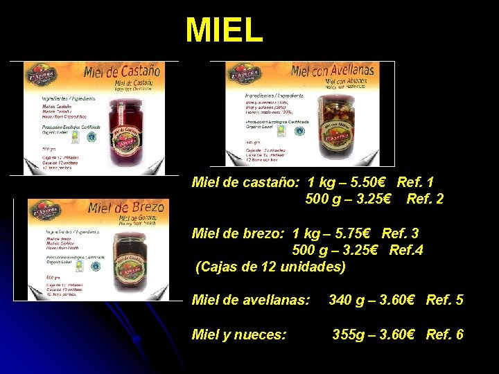 MIEL Miel de castaño: 1 kg – 5. 50€ Ref. 1 500 g –