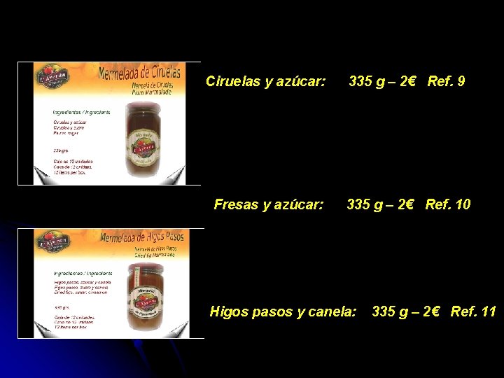 Ciruelas y azúcar: 335 g – 2€ Ref. 9 Fresas y azúcar: 335 g