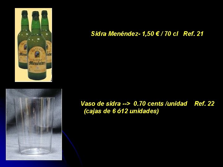 Sidra Menéndez- 1, 50 € / 70 cl Ref. 21 Vaso de sidra -->