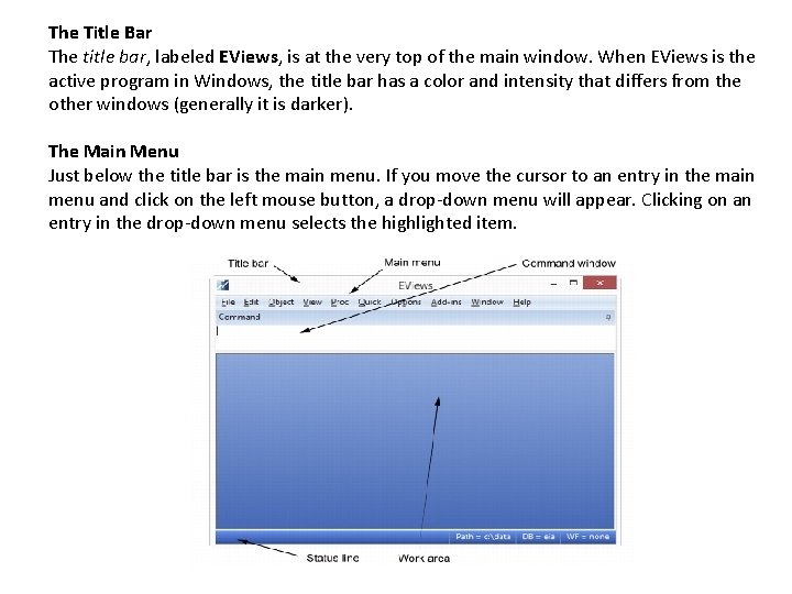 The Title Bar The title bar, labeled EViews, is at the very top of