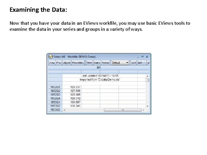 Examining the Data: Now that you have your data in an EViews workfile, you