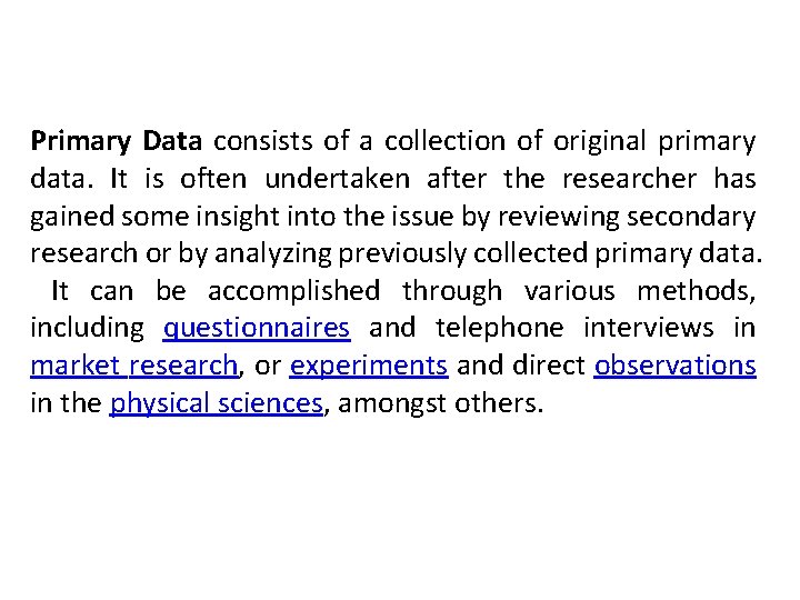 Primary Data consists of a collection of original primary data. It is often undertaken