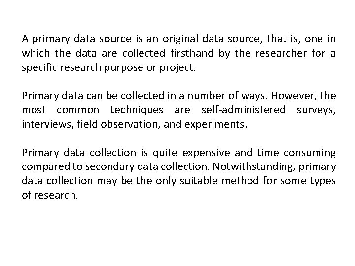 A primary data source is an original data source, that is, one in which