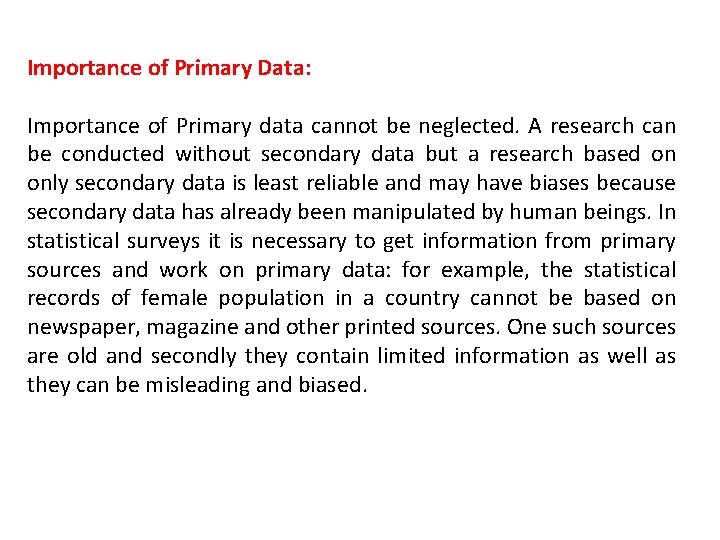 Importance of Primary Data: Importance of Primary data cannot be neglected. A research can