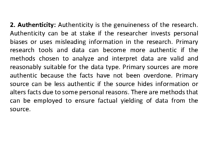 2. Authenticity: Authenticity is the genuineness of the research. Authenticity can be at stake