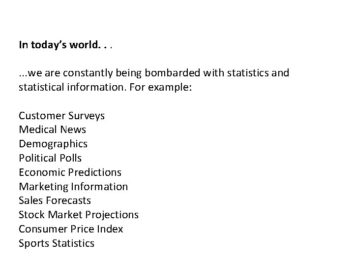In today’s world. . . we are constantly being bombarded with statistics and statistical