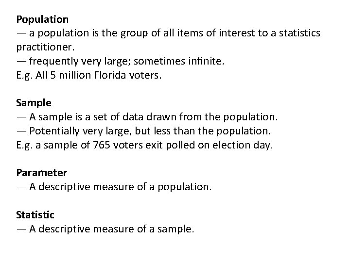 Population — a population is the group of all items of interest to a