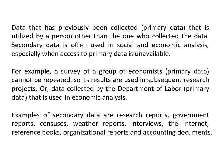 Data that has previously been collected (primary data) that is utilized by a person
