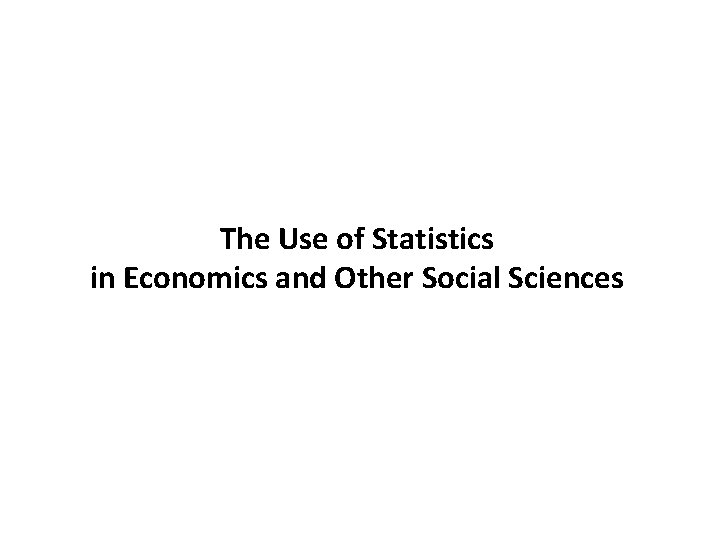 The Use of Statistics in Economics and Other Social Sciences 