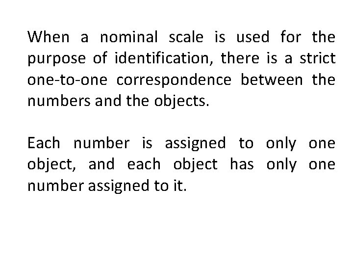 When a nominal scale is used for the purpose of identification, there is a