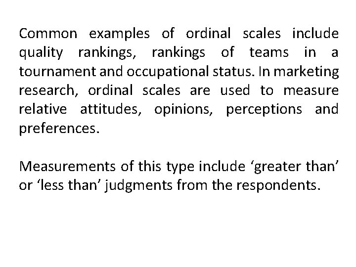 Common examples of ordinal scales include quality rankings, rankings of teams in a tournament