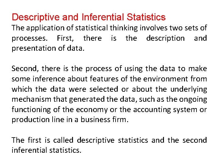 Descriptive and Inferential Statistics The application of statistical thinking involves two sets of processes.