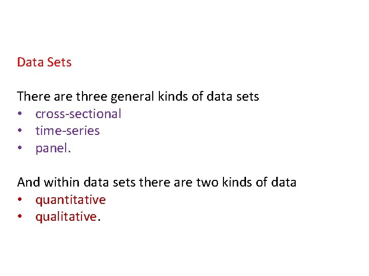 Data Sets There are three general kinds of data sets • cross-sectional • time-series