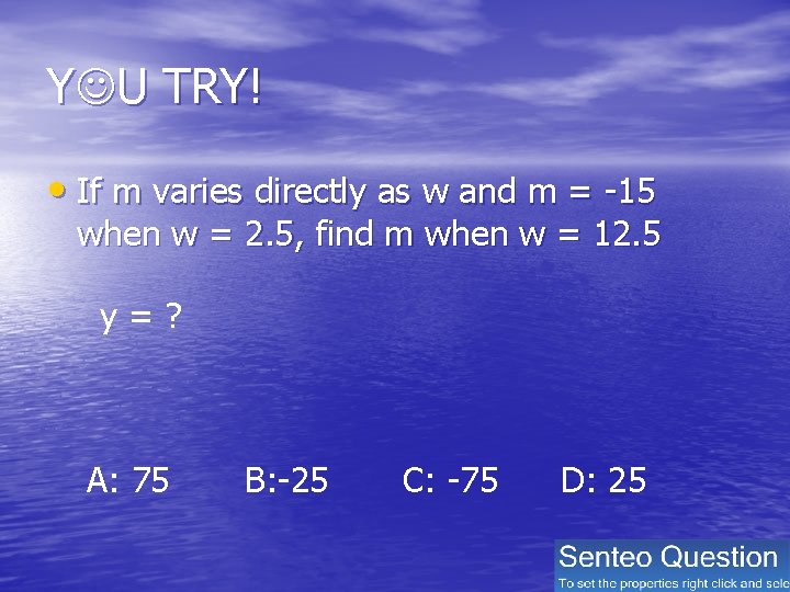 Y U TRY! • If m varies directly as w and m = -15