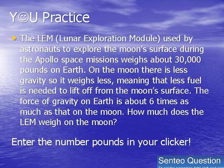 Y U Practice • The LEM (Lunar Exploration Module) used by astronauts to explore