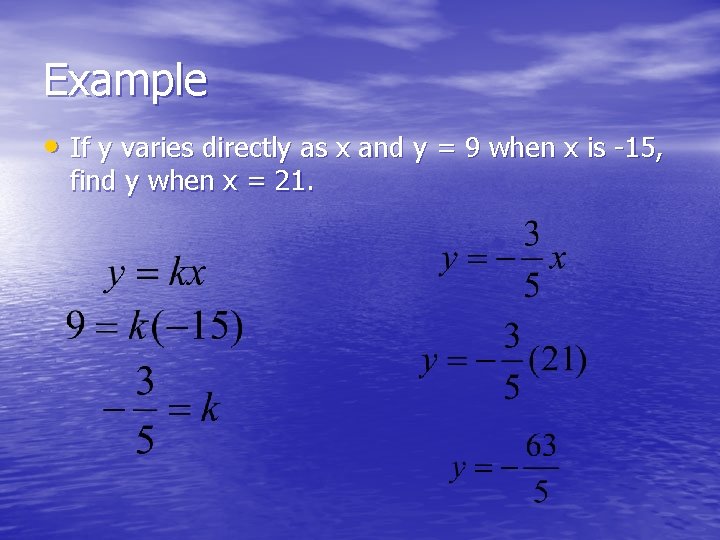 Example • If y varies directly as x and y = 9 when x