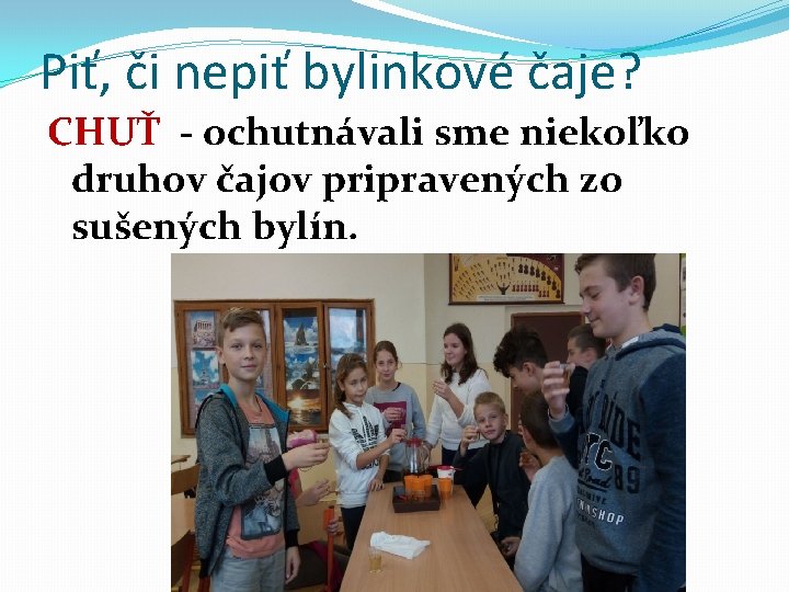 Piť, či nepiť bylinkové čaje? CHUŤ - ochutnávali sme niekoľko druhov čajov pripravených zo