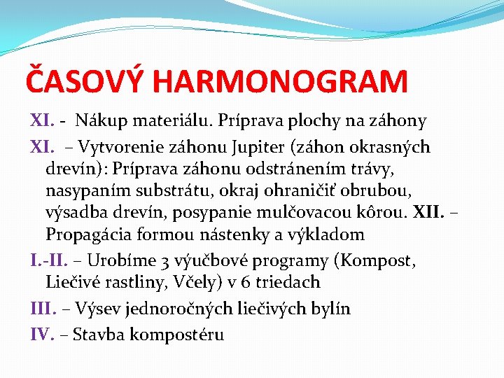 ČASOVÝ HARMONOGRAM XI. - Nákup materiálu. Príprava plochy na záhony XI. – Vytvorenie záhonu