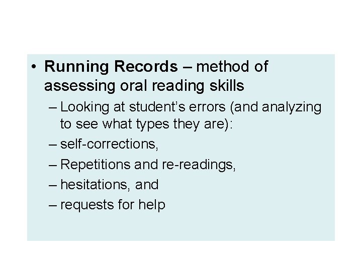 • Running Records – method of assessing oral reading skills – Looking at • Running Records – method of assessing oral reading skills – Looking at