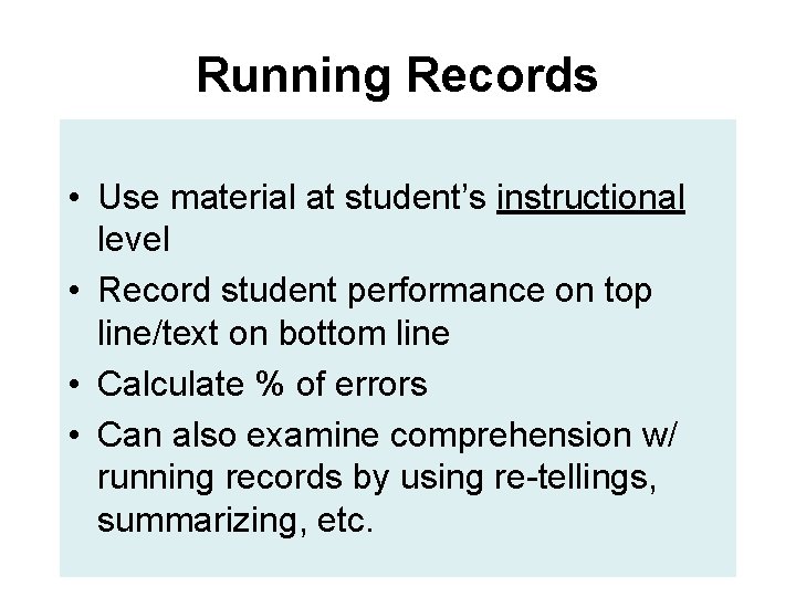 Running Records • Use material at student’s instructional level • Record student performance on Running Records • Use material at student’s instructional level • Record student performance on