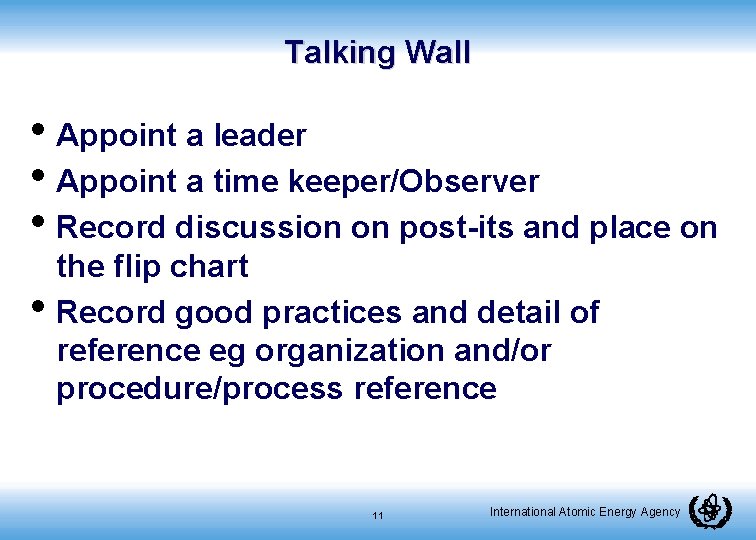 Talking Wall • Appoint a leader • Appoint a time keeper/Observer • Record discussion