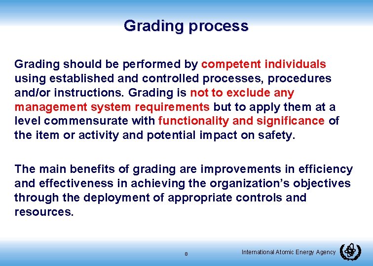 Grading process Grading should be performed by competent individuals using established and controlled processes,