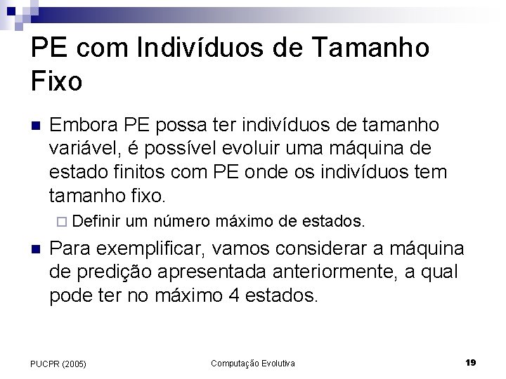 PE com Indivíduos de Tamanho Fixo n Embora PE possa ter indivíduos de tamanho