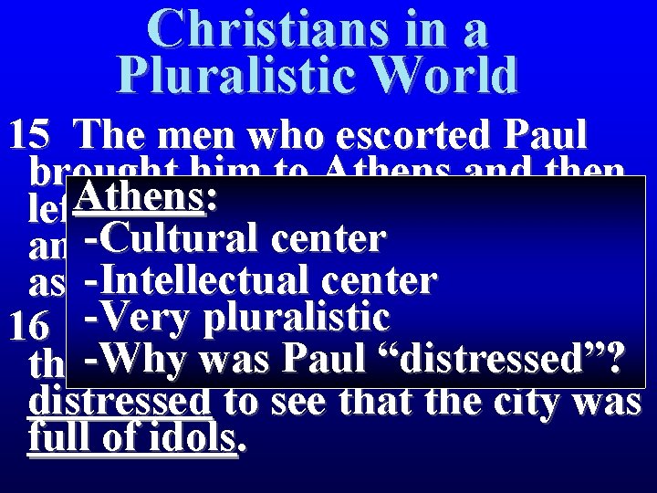 Christians in a Pluralistic World 15 The men who escorted Paul brought him to