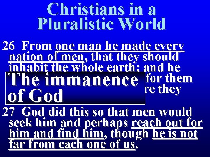 Christians in a Pluralistic World 26 From one man he made every nation of