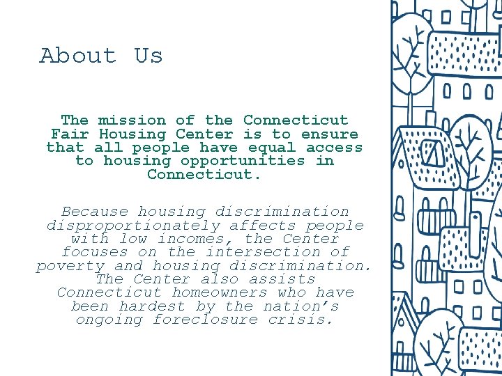 About Us The mission of the Connecticut Fair Housing Center is to ensure that