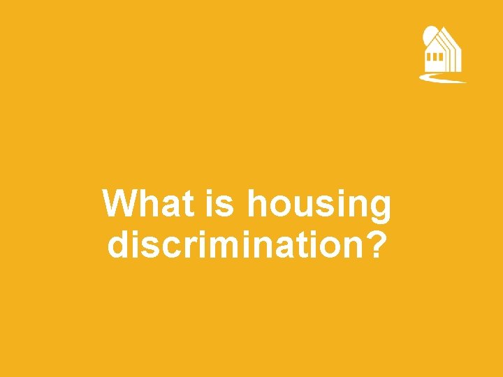 What is housing discrimination? 