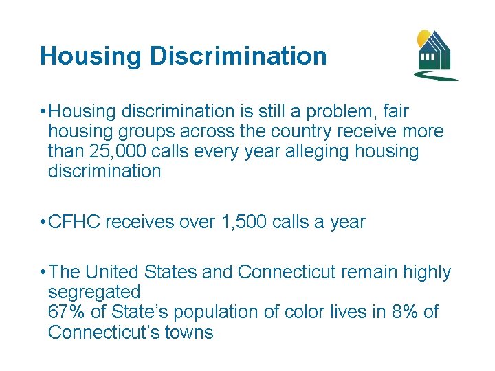 Housing Discrimination • Housing discrimination is still a problem, fair housing groups across the