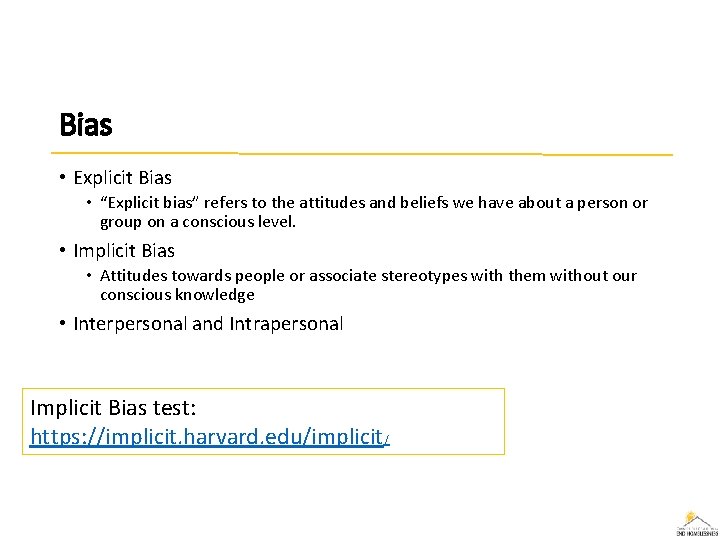 Bias • Explicit Bias • “Explicit bias” refers to the attitudes and beliefs we