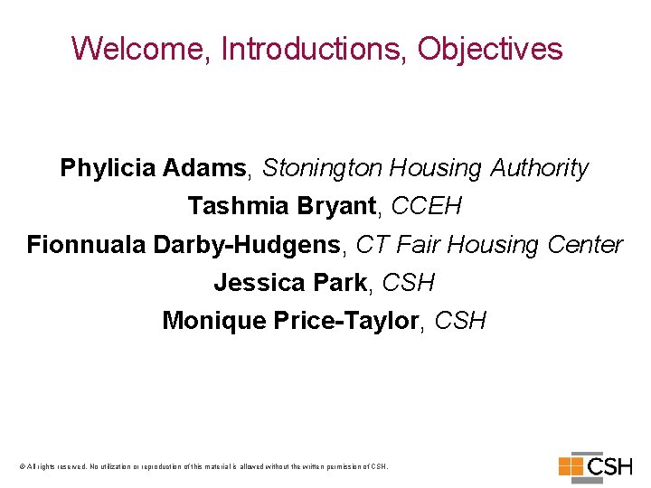 Welcome, Introductions, Objectives Phylicia Adams, Stonington Housing Authority Tashmia Bryant, CCEH Fionnuala Darby-Hudgens, CT