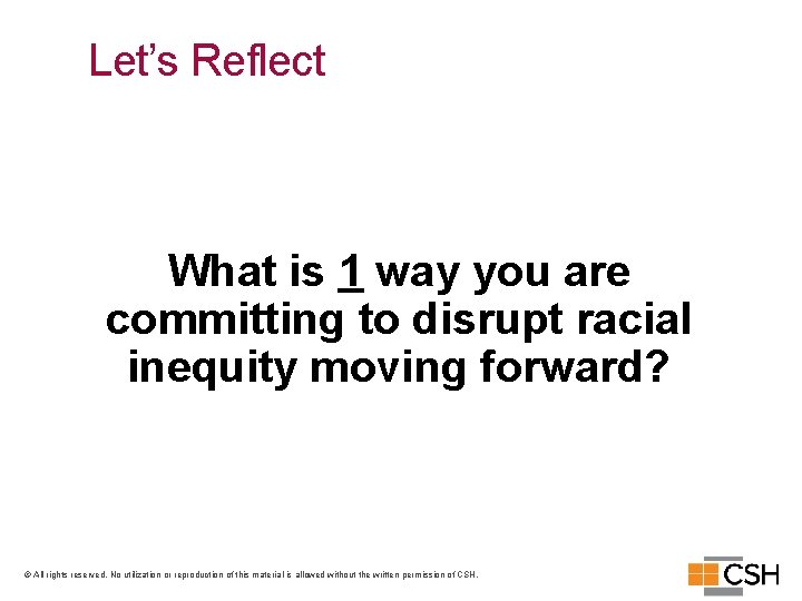 Let’s Reflect What is 1 way you are committing to disrupt racial inequity moving