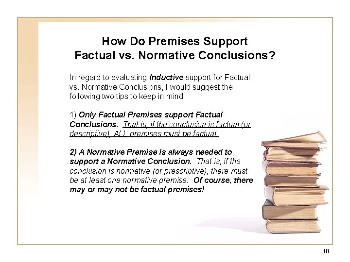 How Do Premises Support Factual vs. Normative Conclusions? In regard to evaluating Inductive support How Do Premises Support Factual vs. Normative Conclusions? In regard to evaluating Inductive support