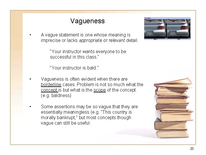 Vagueness • A vague statement is one whose meaning is imprecise or lacks appropriate Vagueness • A vague statement is one whose meaning is imprecise or lacks appropriate