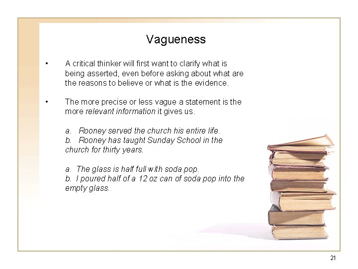 Vagueness • A critical thinker will first want to clarify what is being asserted, Vagueness • A critical thinker will first want to clarify what is being asserted,