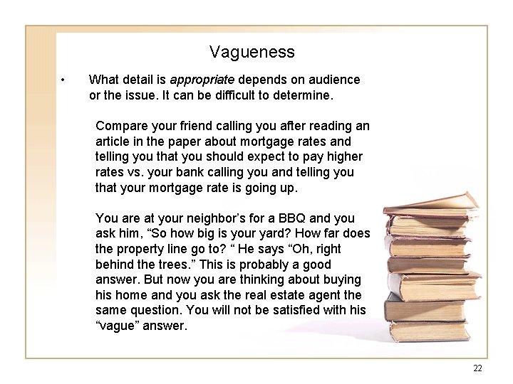 Vagueness • What detail is appropriate depends on audience or the issue. It can Vagueness • What detail is appropriate depends on audience or the issue. It can