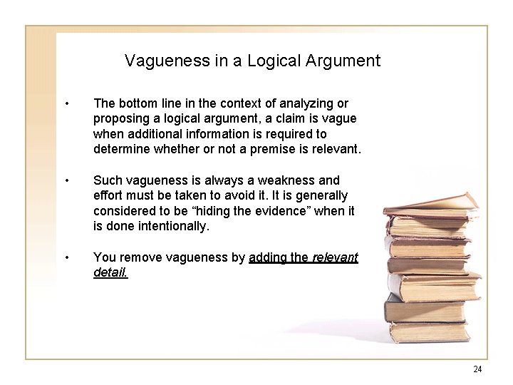 Vagueness in a Logical Argument • The bottom line in the context of analyzing Vagueness in a Logical Argument • The bottom line in the context of analyzing