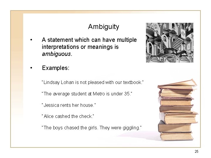Ambiguity • A statement which can have multiple interpretations or meanings is ambiguous. • Ambiguity • A statement which can have multiple interpretations or meanings is ambiguous. •