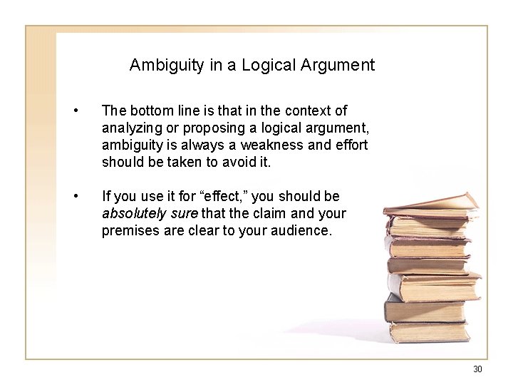 Ambiguity in a Logical Argument • The bottom line is that in the context Ambiguity in a Logical Argument • The bottom line is that in the context